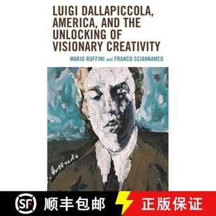 Creativity America Unlocking the Dallapiccola and 9781666948684 预订 Visionary Luigi