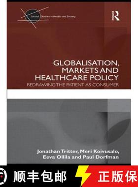【3-4周达】Globalisation, Markets and Healthcare Policy : Redrawing the Patient as Consumer [9780415612050]