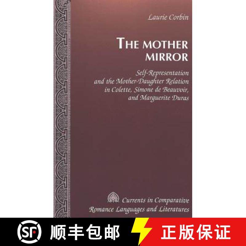 预订 The Mother Mirror: Self-Representation and the Mother-Daughter Relation in Colette, Simone de Be... [9780820455952]