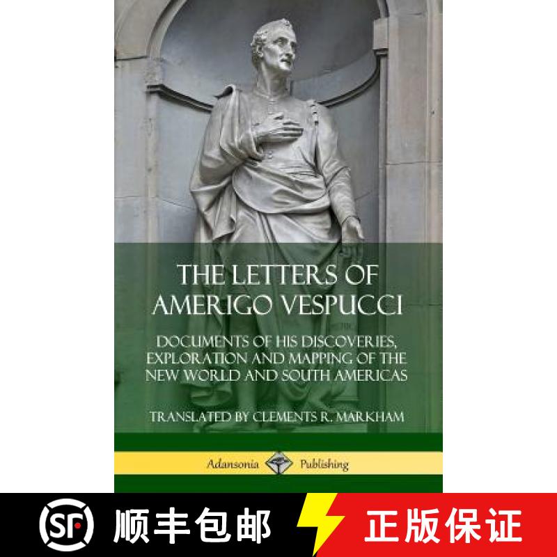 【3-4周达】The Letters of Amerigo Vespucci: Documents of his Discoveries, Exploration and Mapping of ... [9780359747078]