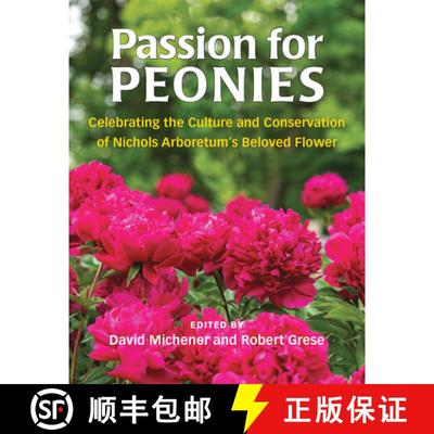 预订 Passion for Peonies: Celebrating the Culture and Conservation of Nichols Arboretum's Beloved Flower [9780472037803]
