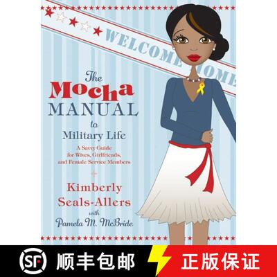 【3-4周达】The Mocha Manual to Military Life: A Savvy Guide for Wives, Girlfriends, and Female Servic... [9780061690488]