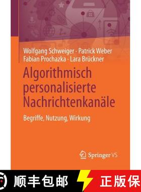【3-4周达】Algorithmisch personalisierte Nachrichtenkanäle : Begriffe, Nutzung, Wirkung [9783658240615]
