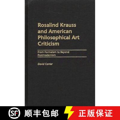 【3-4周达】Rosalind Krauss and American Philosophical Art Criticism: From Formalism to Beyond Postmod... [9780275975203]