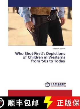 【3-4周达】Who Shot First?: Depictions of Children in Westerns from '50s to Today [9783659329906]