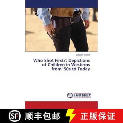 【3-4周达】Who Shot First?: Depictions of Children in Westerns from '50s to Today [9783659329906]
