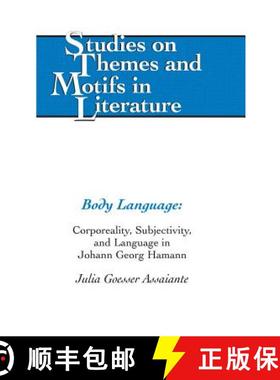 【3-4周达】Body Language : Corporeality, Subjectivity, and Language in Johann Georg Hamann [9781433115967]