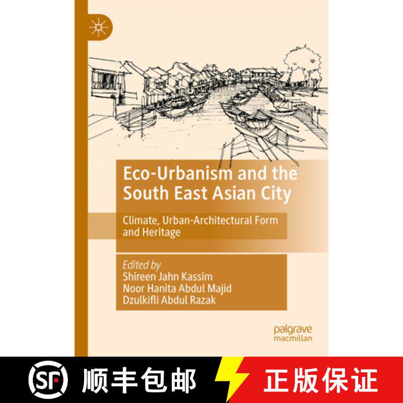 【3-4周达】Eco-Urbanism and the South East Asian City : Climate, Urban-Architectural Form and Heritage [9789811916366]