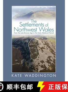 【3-4周达】The Settlements of Northwest Wales : From the Late Bronze Age to the Early Medieval Period [9780708326664]
