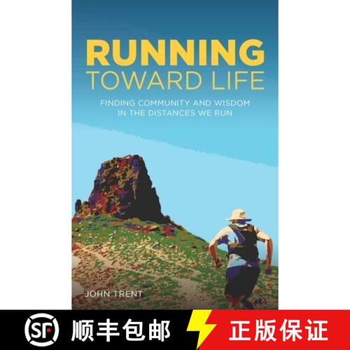 预订 Running Toward Life : Finding Community and Wisdom in the Distances We Run [9781737517825]