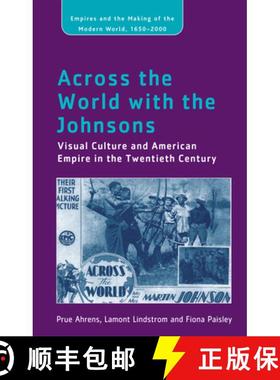 【3-4周达】Across the World with the Johnsons : Visual Culture and American Empire in the Twentieth C... [9781409423294]