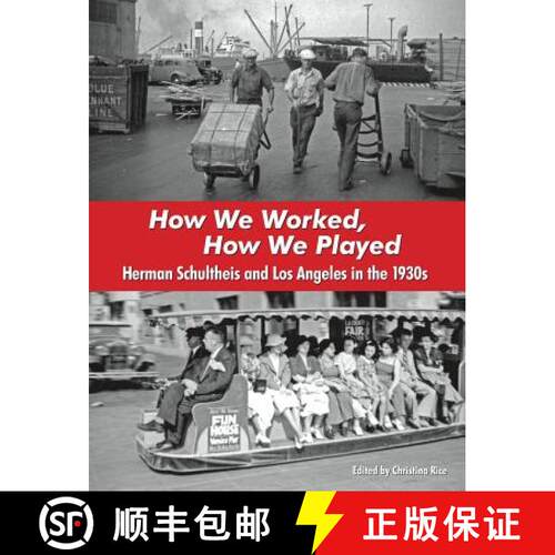 【3-4周达】How We Worked, How We Played: Herman Schultheis and Los Angeles in the 1930s [9780692700570]