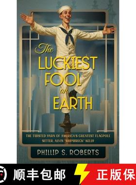 【3-4周达】The Luckiest Fool on Earth: The Twisted Yarn of America's Greatest Flagpole Sitter, Alvin ... [9798998504204]