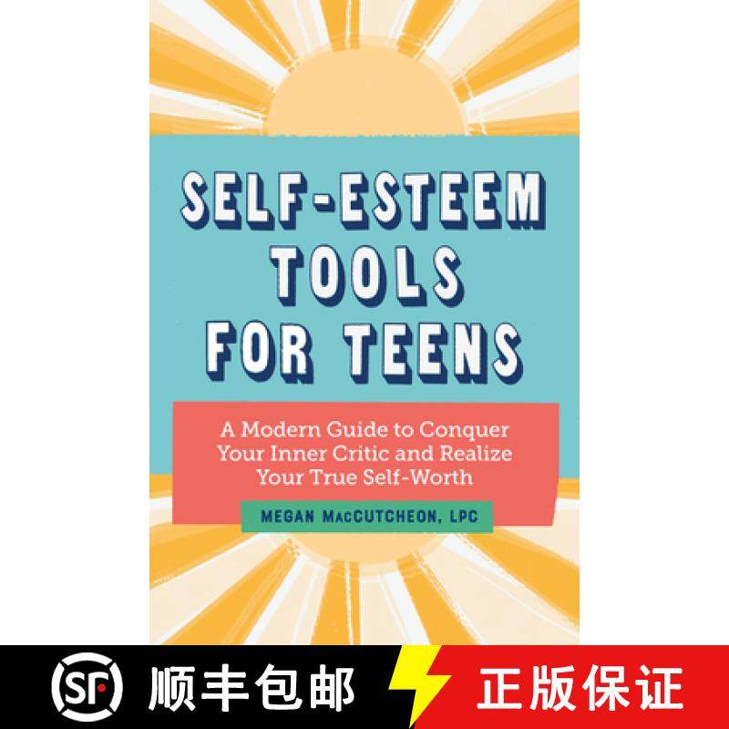 预订 Self-Esteem Tools for Teens: A Modern Guide to Conquer Your Inner Critic and Realize Your True S... [9781647398422]