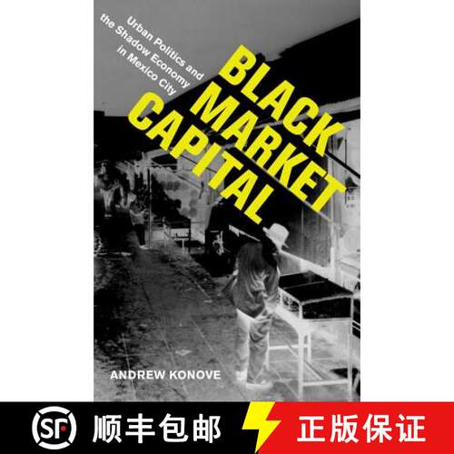【3-4周达】Black Market Capital – Urban Politics and the Shadow Economy in Mexico City (First Edition) [9780520293687]