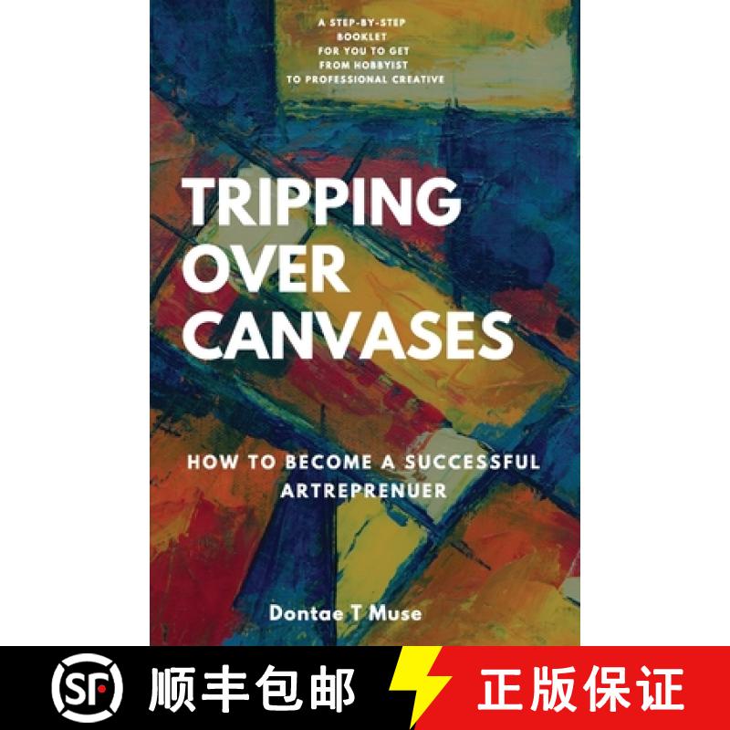 【4周达】Tripping Over Canvases: How To Become a Successful Artrepreneur [9781637601181]