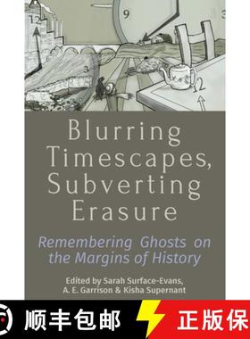 【3-4周达】Blurring Timescapes, Subverting Erasure: Remembering Ghosts on the Margins of History [9781789207101]