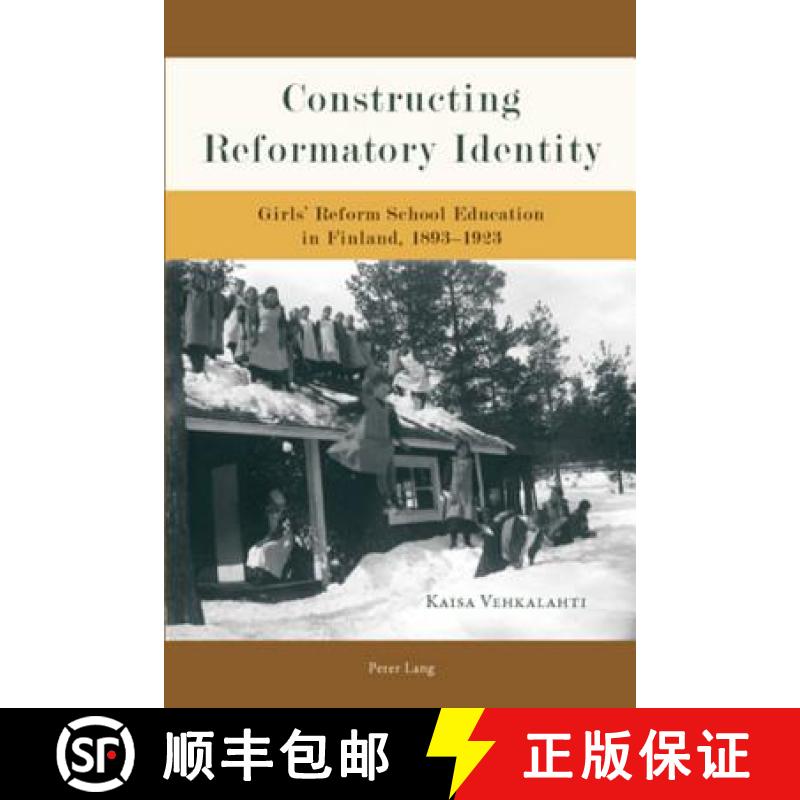 预订 Constructing Reformatory Identity : Girls' Reform School Education in Finland, 1893-1923 [9783039119134]