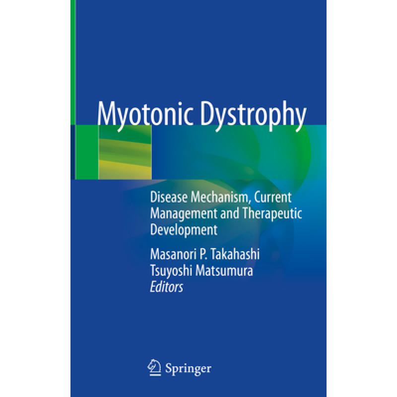 【4周达】Myotonic Dystrophy: Disease Mechanism, Current Management and Therapeutic Development[9789811305078]-封面