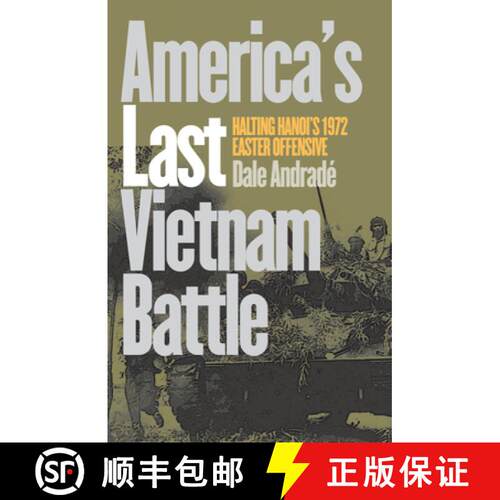 【3-4周达】America`s Last Vietnam Battle – Halting Hanoi`s 1972 Easter Offensive [9780700611317]