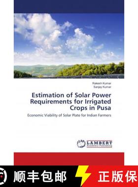 预订 Estimation of Solar Power Requirements for Irrigated Crops in Pusa [9786138235422]