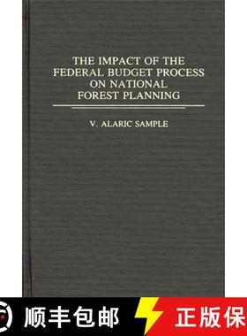预订 The Impact of the Federal Budget Process on National Forest Planning [9780313272028]