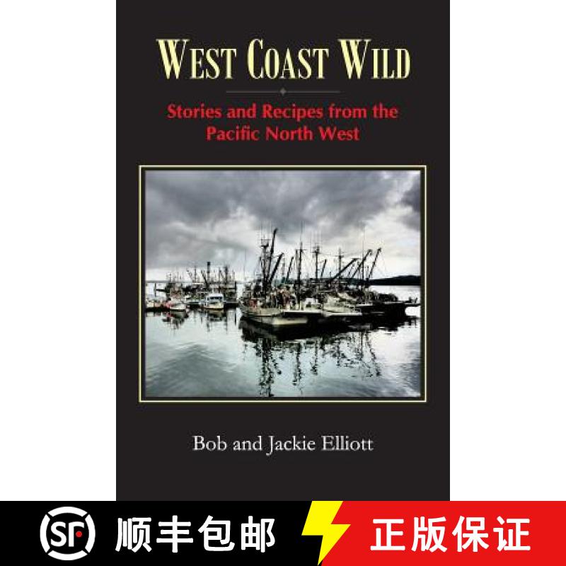 预订 West Coast Wild: Stories and Recipes from the Pacific North West [9780993954214]