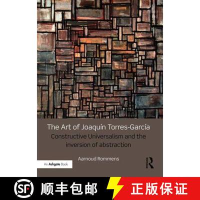 【3-4周达】The Art of Joaquín Torres-García: Constructive Universalism and the Inversion of Abstrac... [9781472471437]