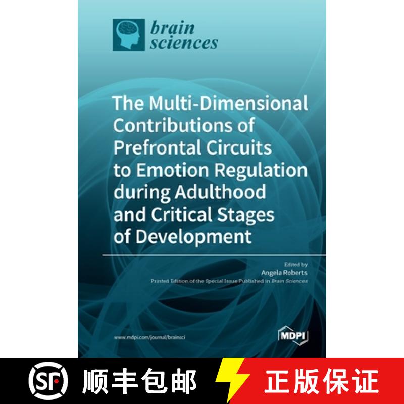 【2-3周达】The Multi-Dimensional Contributions of Prefrontal Circuits to Emotion Regulation during Ad... [9783039217021]