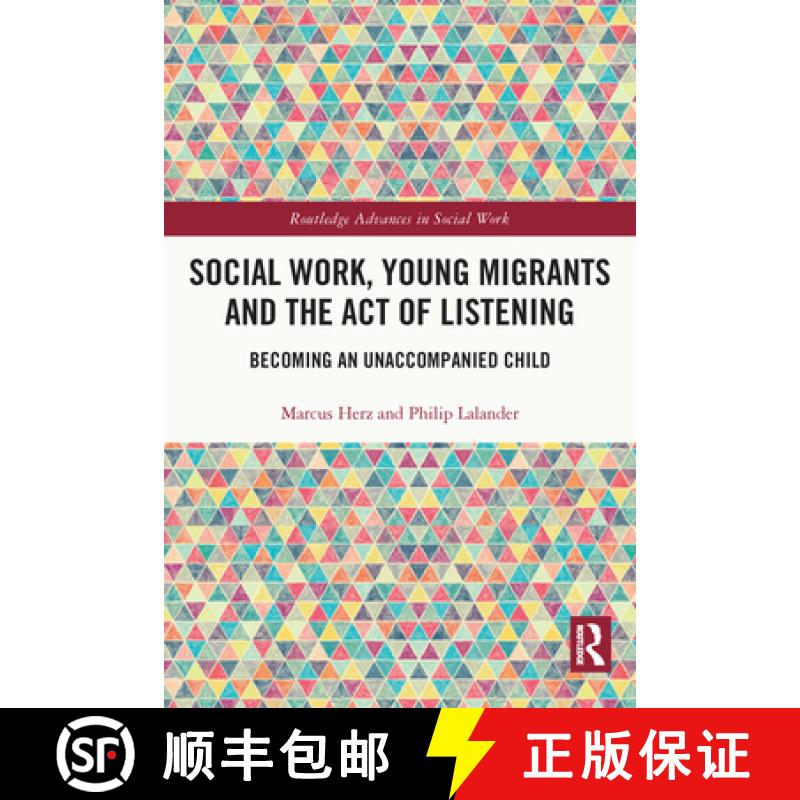 【3-4周达】Social Work, Young Migrants and the Act of Listening: Becoming an Unaccompanied Child [9780367543426]