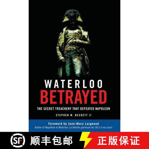 【3-4周达】精装 Waterloo Betrayed: The Secret Treachery That Defeated Napoleon [9780986375750]
