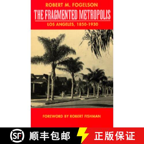 【3-4周达】The Fragmented Metropolis, Volume 3: Los Angeles, 1850-1930 (First Edition) [9780520082304]
