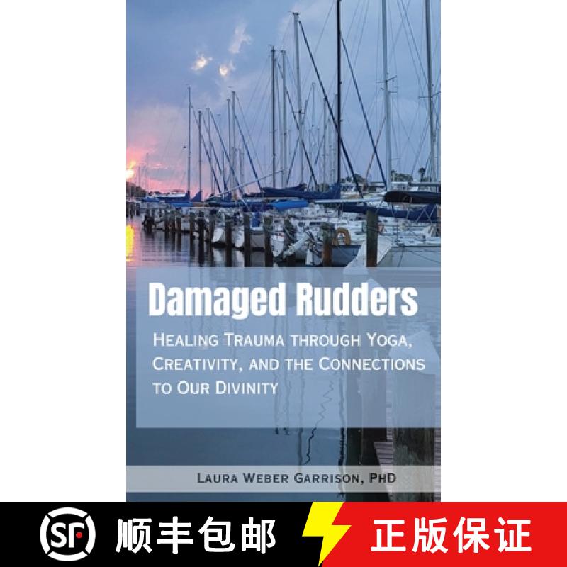 预订 Damaged Rudders: Healing Trauma through Yoga, Creativity and the Connections to Our Divinity [9798988941903]