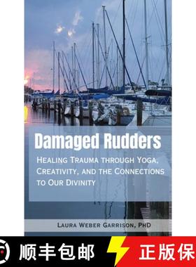 预订 Damaged Rudders: Healing Trauma through Yoga, Creativity and the Connections to Our Divinity [9798988941903]