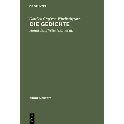 预订 Gottlieb Graf Von Windischgratz: Die Gedichte: Wie Gerne Wolt' Auch Ich, Die Hoeh' Des Bergs Ers... [9783484365032]