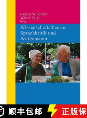 预订 Wissenschaftstheorie, Sprachkritik und Wittgenstein：In memoriam Elisabeth und Werner Leinfellner [9783110319347]