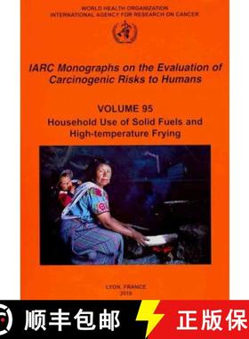 【3-4周达】Household Use of Solid Fuels and High Temperature Frying: IARC Monographs on the Evaluatio... [9789283212959]