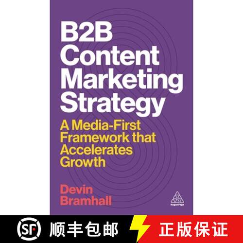 【3-4周达】B2B Content Marketing Strategy – A Media–First Framework That Accelerates Growth [9781398622500]