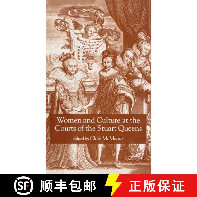 【3-4周达】Women and Culture at the Courts of the Stuart Queens [9781403902603]
