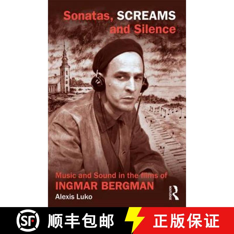 【3-4周达】Sonatas, Screams, and Silence : Music and Sound in the Films of Ingmar Bergman [9780415840316]
