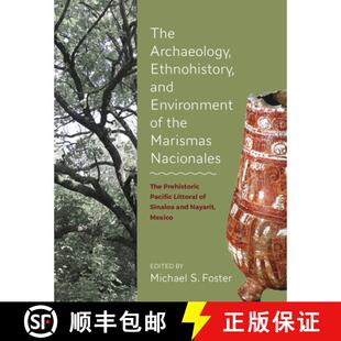 【3-4周达】Archaeology, Ethnohistory, and Environment of the Marismas Nacionales: The Prehistoric Pac... [9781607815617]