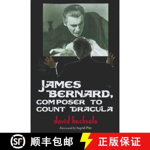 【3-4周达】James Bernard, Composer to Count Dracula : A Critical Biography [9780786466139]