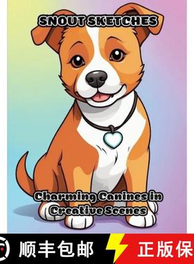 【3-4周达】Snout Sketches: Charming Canines in Creative Scenes [9798869100177]