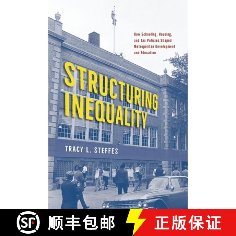 【3-4周达】Structuring Inequality: How Schooling, Housing, and Tax Policies Shaped Metropolitan Devel... [9780226832241]