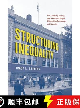 【3-4周达】Structuring Inequality: How Schooling, Housing, and Tax Policies Shaped Metropolitan Devel... [9780226832241]