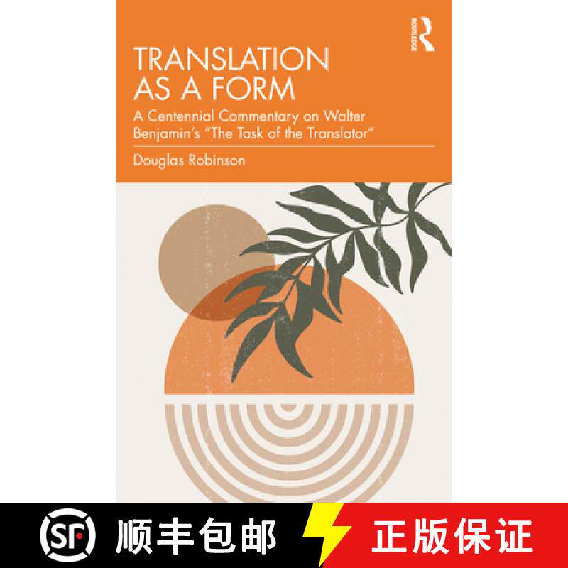 【3-4周达】Translation as a Form: A Centennial Commentary on Walter Benjamin's The Task of the Transl... [9781032161389]