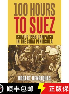 【3-4周达】A Hundred Hours to Suez: An Account of Israel's Campaign in the Sinai Peninsula [9798869042125]