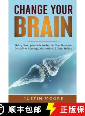 【3-4周达】Change your Brain: Using Neuroplasticity to Retrain Your Brain for Discipline, Courage, Mo... [9781087886923]