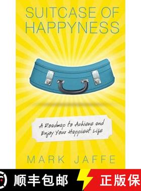 预订 Suitcase of Happyness: A Roadmap to Achieve and Enjoy Your Happiest Life [9780997462005]