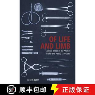 【3-4周达】Of Life and Limb - Surgical Repair of the Arteries in War and Peace, 1880-1960: Surgical R... [9781580469661]